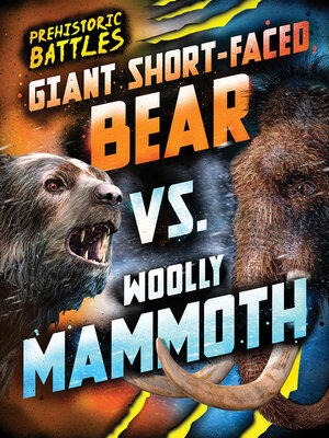 cover image of Giant Short-faced Bear vs. Woolly Mammoth